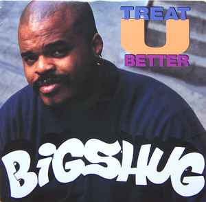 Big Shug – Treat U Better Pochette de l'album Big Shug - Treat U Better Plus d'images Label- Chrysalis – Y-58231 Format- Vinyle, 12 Pays- US Sortie- 1995 Genre- Hip Hop Style-