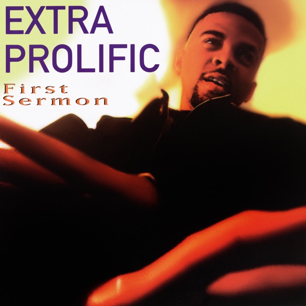 Extra Prolific – « First Sermon” – 1994 Extra Prolific - "First Sermon” – 1994